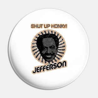 shut up honky! - The Jeffersons (comedy) Pin