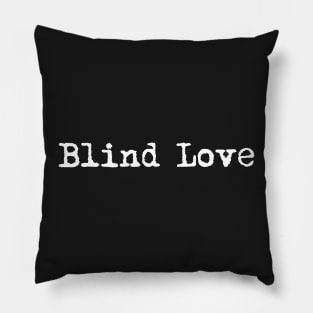 Blind Love. Typewriter simple text white. Pillow