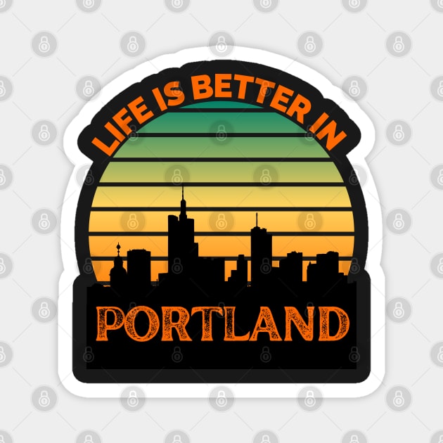 Life Is Better In Portland - Portland Skyline - Portland Skyline City Travel & Adventure Lover Magnet by Famgift
