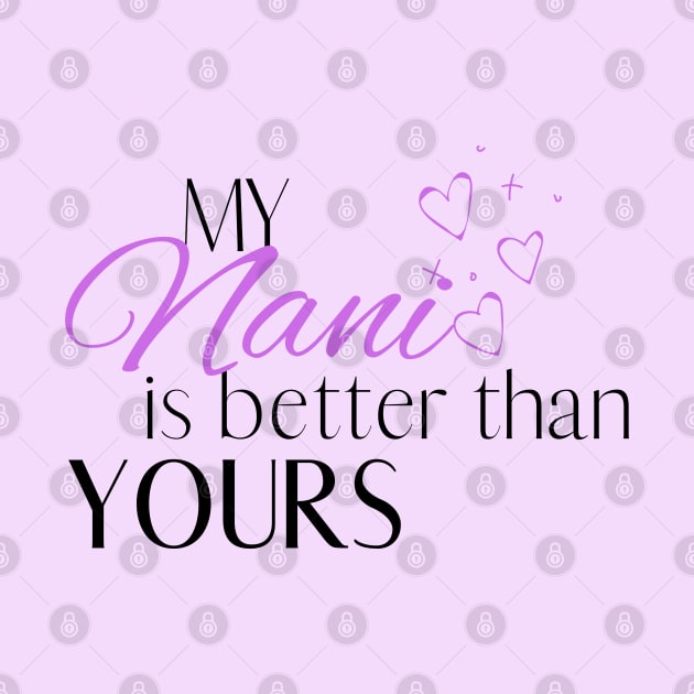 My Nani is Better Than Yours - Desi Quotes by SemDesigns