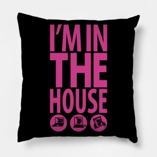 I'm in the House Pillow