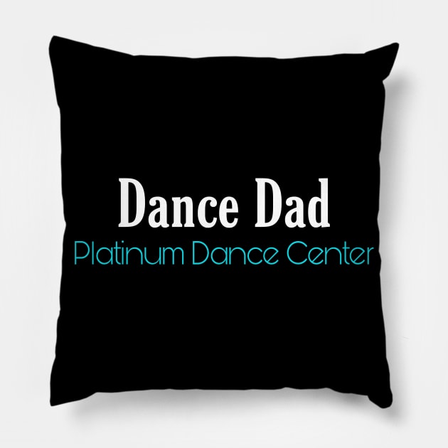 Platinum Dance Center Dance Dad Pillow by platinumdancecenter