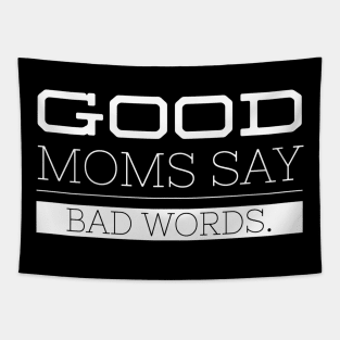 Good Moms Say Bad Words - Funny Sayings Tapestry