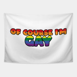 Of Course I'm Gay Sticker - Rainbow Tapestry