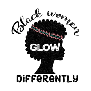 Black women glow differently T-Shirt