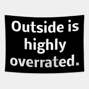 Outside is highly overrated Tapestry