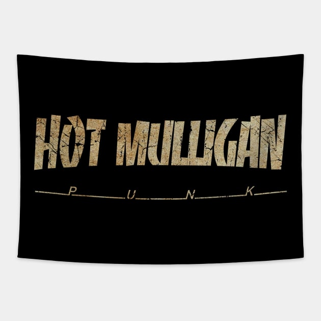 HOT MULLIGAN - DIRTY VINTAGE Tapestry by SERVASTEAK