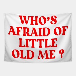 Afraid Of Little Old me ? Tapestry
