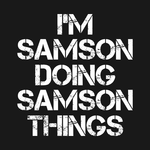 Samson Name T Shirt - Samson Doing Samson Things by Skyrick1