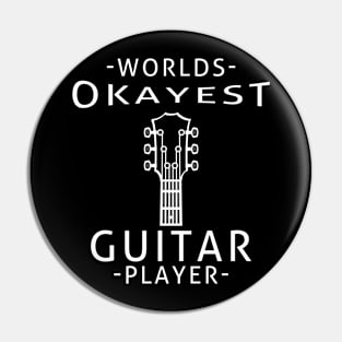 WORLDS OKAYEST GUITAR PLAYER Pin