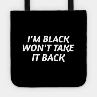 I'm Black and Won't Take it Back Tote