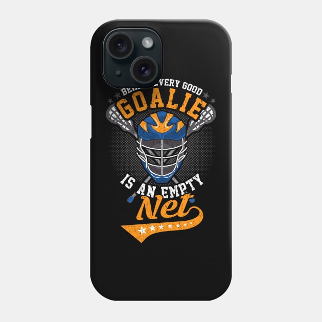 Behind Every Good Goalie Is An Empty Net Lacrosse Phone Case by theperfectpresents