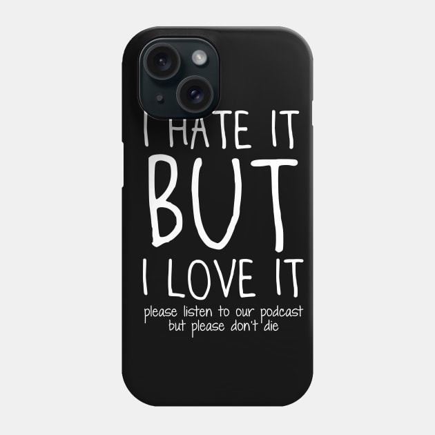 Please listen to our podcast but please don't die Phone Case by IHIBILI