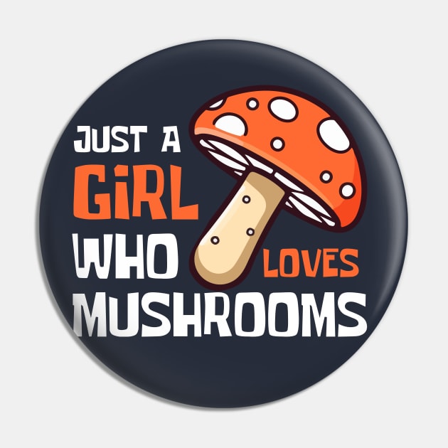 Just A Girl Who Loves Mushrooms Funny Pin by DesignArchitect