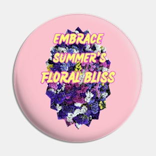 EMBRACE SUMMER'S FLORAL BLISS Pin