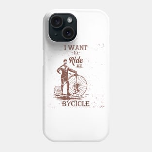 I want to ride my bicycle Phone Case