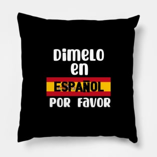 Dimelo en espanol por favor - Tell me in Spanish Por Favor Pillow