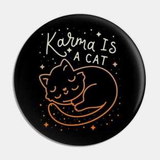 Karma Is A Cat Pin