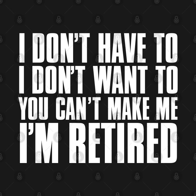 I don’t have to, I don’t want to, you can’t make me. I’m retired. by Puff Sumo
