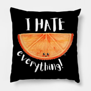 I Hate Everything, Kawaii Orange Slice - Sarcastic Cute Hater (black t-shirt) Pillow