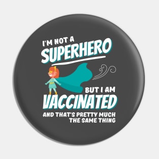 Vaccinated Superhero Pin