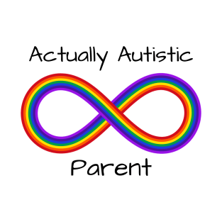 Actually Autistic Parent in black lettering T-Shirt