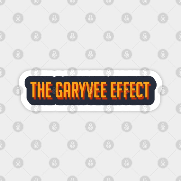 The GaryVee Effect Magnet by GaryVeeApparel