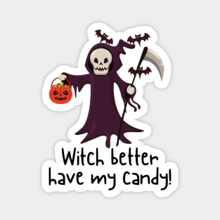 Witch Better Have My Candy Magnet