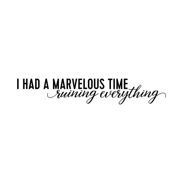 i had a marvelous time ruining everything by WorkingOnIt