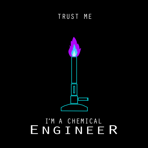 Trust me I am a chemical engineer by PrisDesign99