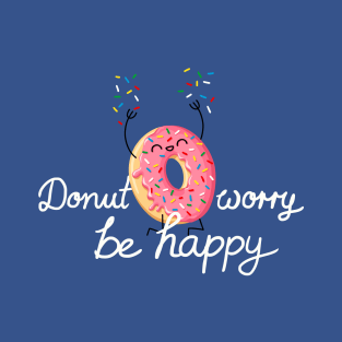 Donut worry, be happy T-Shirt