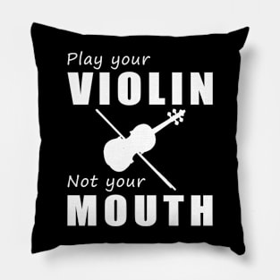 Bow Your Strings, Not Your Tongue! Play Your Violin, Not Just Words! Pillow