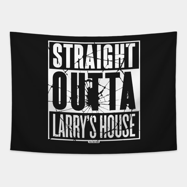 Straight Outta Larry's House (Black Shattered) Tapestry by Roufxis