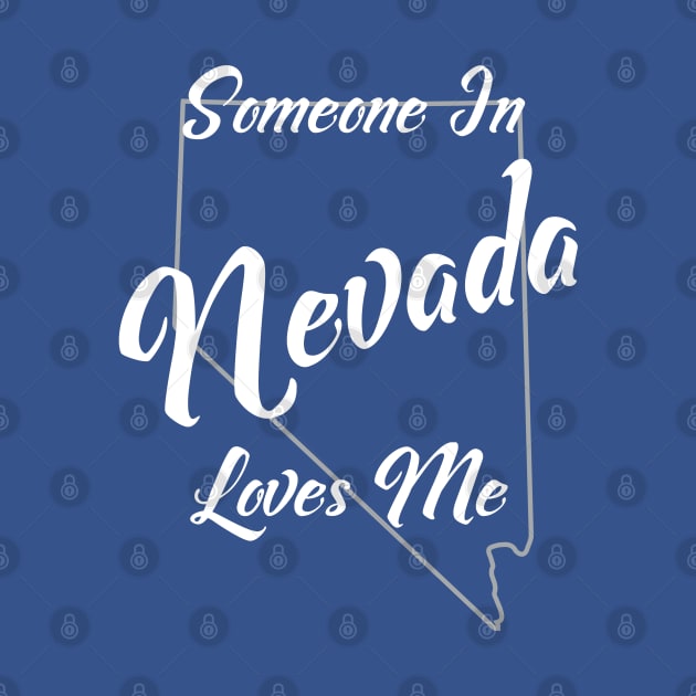 Someone In Nevada Loves Me State Map Outline by jutulen