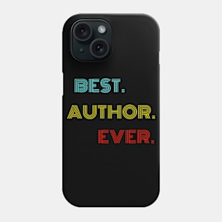 Best Author Ever - Nice Birthday Gift Idea Phone Case