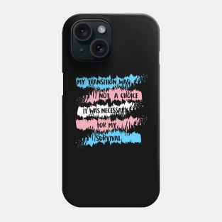 my transition was not a choice (trans) Phone Case