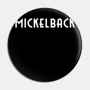 Mickelback Pin