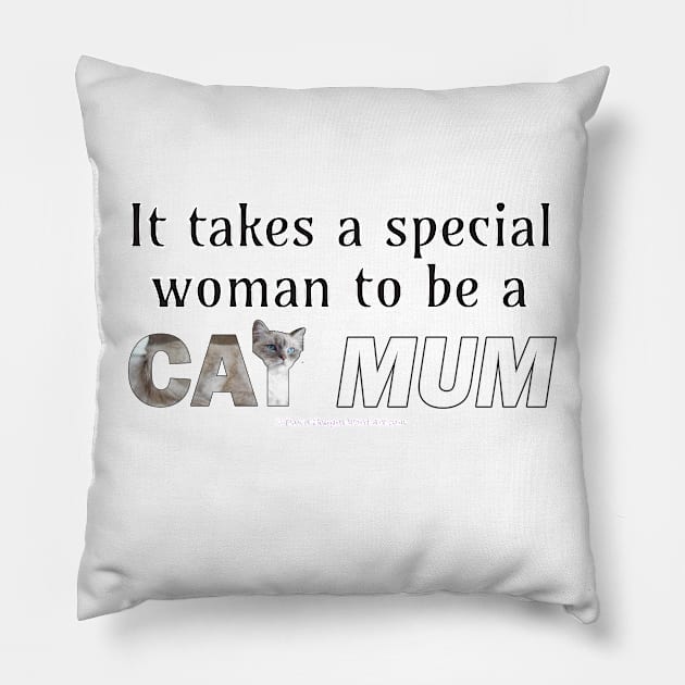 It takes a special woman to be a cat mum - siamese long hair oil painting word art Pillow by DawnDesignsWordArt