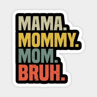 Mama Mommy Mom Bruh Mothers Day Vintage Funny Mother Magnet