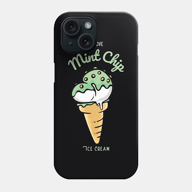 I Love Mint Chip Ice Cream Phone Case by DPattonPD