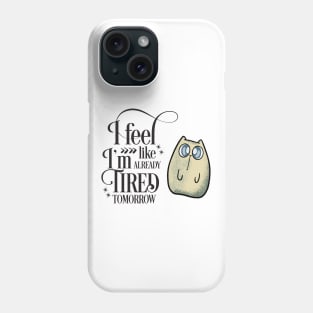 I'm Tired Tomorrow Cute Cat Phone Case