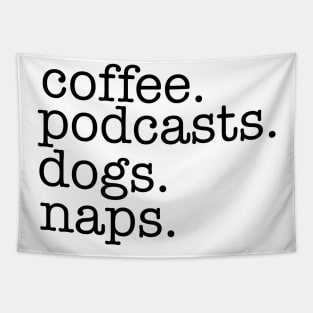 Coffee, Podcasts, Dogs and Naps Tapestry