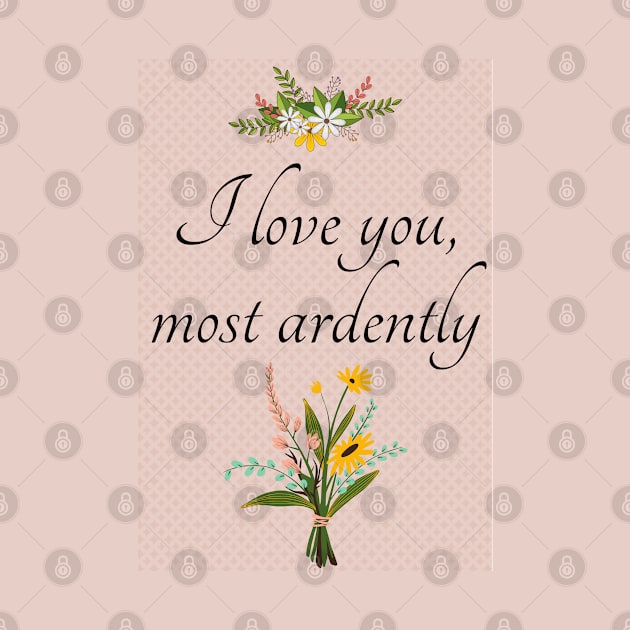 I Love You Most Ardently - Mr. Darcy - Pride and Prejudice - Valentine's Day by HalfPastStarlight
