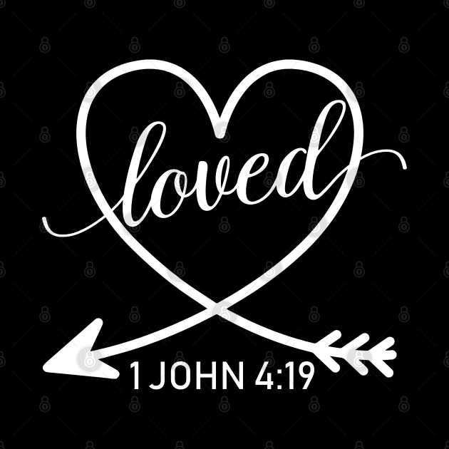 Loved 1 John 4:19 Christian by LotusTee