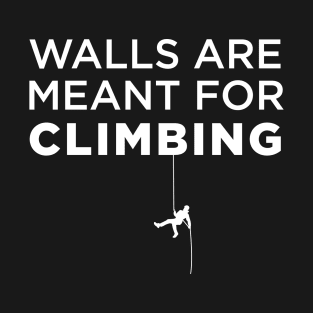 Walls Are Meant For Climbing T-Shirt
