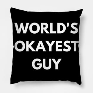 World's okayest guy Pillow