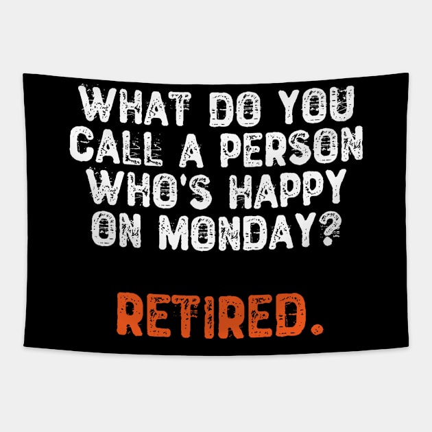 What Do You Call a Person Who's Happy On Monday? Retired Tapestry by Yyoussef101