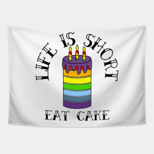 Birthday Cake Life Is Short Eat Cake - Funny Food Quotes Tapestry