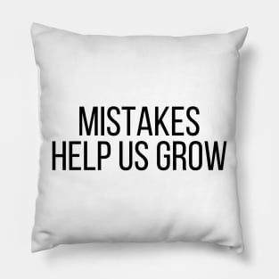 Mistakes Help Us Grow - Inspiring Quotes Pillow