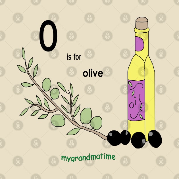 o is for olive oil by mygrandmatime